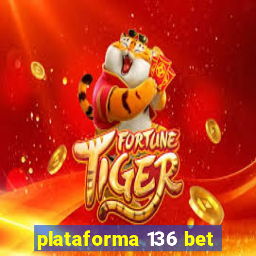 plataforma 136 bet